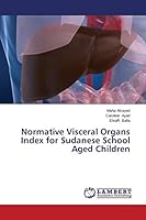 Normative Visceral Organs Index for Sudanese School Aged Children 3659670669 Book Cover