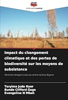 Impact du changement climatique et des pertes de biodiversité sur les moyens de subsistance: Parmi les ménages ruraux du centre-nord du Nigeria (French Edition) 6208784565 Book Cover