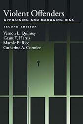 Violent Offenders: Appraising and Managing Risk, Second Edition (LAW AND PUBLIC POLICY: PSYCHOLOGY AND THE SOCIAL SCIENCES)