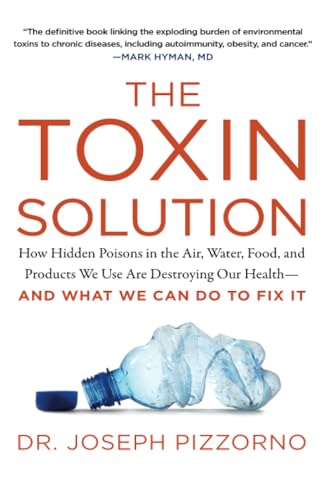 The Toxin Solution: How Hidden Poisons in the Air, Water,