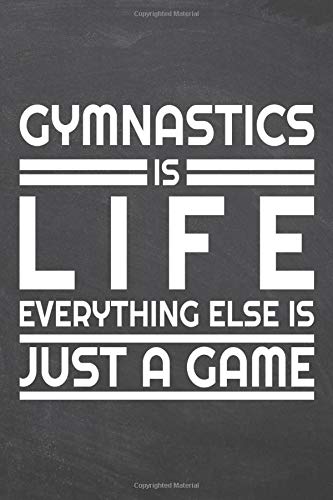 Gymnastics is life everything else is just a game: Gymnastics Notebook or Journal - Size 6 x 9 - 110 Dot Grid Pages - Office Equipment, Supplies - Funny Gymnastics Gift Idea for Christmas or Birthday