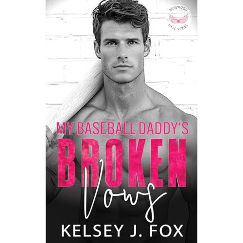 My Baseball Daddy&amp;rsquo;s Broken Vows by Kelsey J. Fox episode artwork