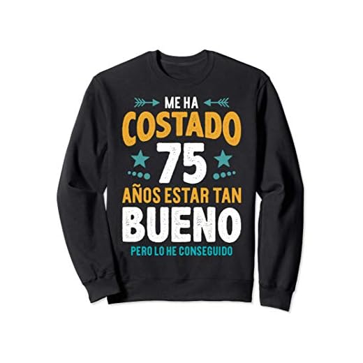 Hombre Ha Costado 75 Años Estar Bueno Regalo 75 Cumpleaños Sudadera