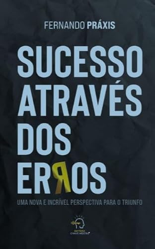 O sucesso através dos erros: Uma nova e incrível perspectiva para o triunfo