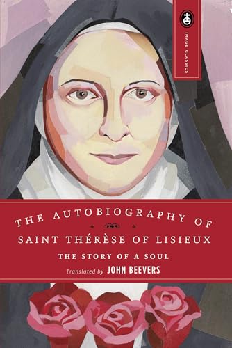 The Autobiography of Saint Therese of Lisieux: The Story of a Soul