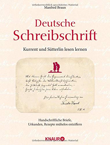Deutsche Schreibschrift - Kurrent und Sütterlin lesen lernen: Handschriftliche Briefe, Urkunde, Rezepte mühelose entziffern