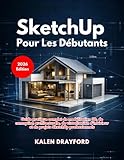 plan architecte interieur 3d gratuit  SketchUp Pour Les Débutants (Édition 2026): Guide pratique complet de modélisation 3D, de conception architecturale, de visualisation d\'intérieur et de projets SketchUp professionnels