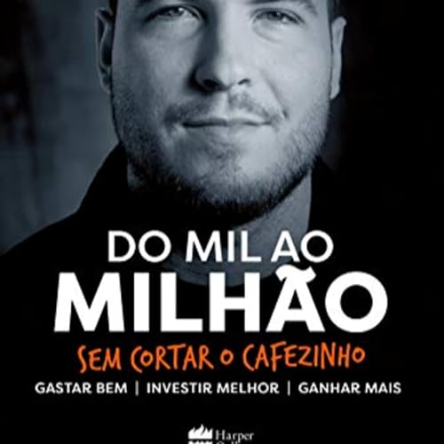 Do mil ao milhão: Sem cortar o cafezinho