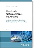 Handbuch Unternehmensbewertung: Anlässe - Methoden - Branchen - Rechnungslegung - Rechtsprechung - Herausgeber: Karl Petersen, Christian Zwirner, Gregor Zimny Bearbeitung: Corinna Boecker, Julia Busch, Kai Peter Künkele, Stefan Prechtl, Gerd Waschbusch, Simone Hartmann, Philipp Pohl, Carina Paulitsch, Matthias Müller, Alexander Reichl, Axel von Bredow, Peter Koelen 