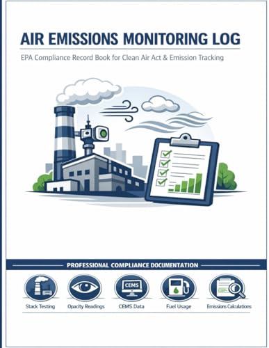 Air Emissions Monitoring Log: EPA Clean Air Act & 40 CFR Compliance Record Book for Stack Testing, CEMS Data & Emission Tracking | 100 Monitoring Records