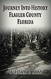 Journey Into History Flagler County Florida (Old Kings Road)