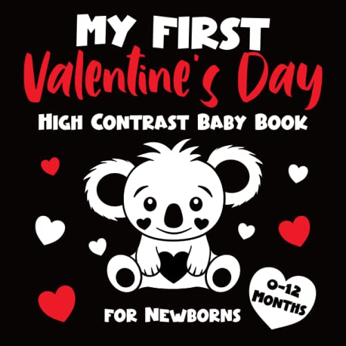 My First Valentine's Day High Contrast Baby Book for Newborns 0-12 Months: Simple Black and White Valentines Images to Develop Your Babies Eyesight