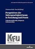 Perspektiven der Mehrsprachigkeit heute in Forschung und Praxis: Lehramtsstudierende, Lehrpraxis, Lehrmaterialien