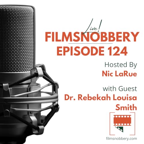 FilmSnobbery Live! &ndash; Episode 124 &ndash; Dr. Rebekah Louisa Smith