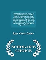 Fundamental Laws: A Report of the 68th Convocation of the Rose Cross Order, Giving a Resume of the Proceedings of the Convocation, Together with Most of the Lectures That Were Delivered During the Tim 1294938851 Book Cover