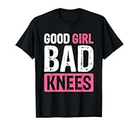 Humorous Aging Reference design. This Good Girl Bad Knees design is perfect for you if you are a Physiotherapy Patient or a Sportswoman. Wear this Health-conscious design at the gym if you are working on your wellness. Lightweight, Classic fit, Doubl...