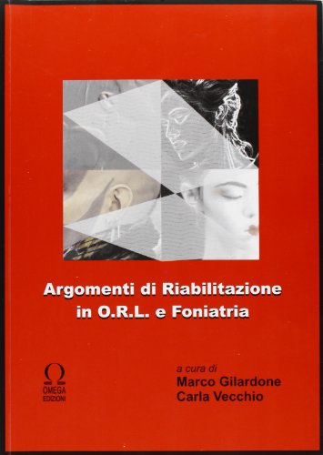 Argomenti di riabilitazione in ORL e foniatria