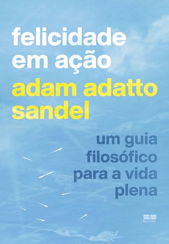 Felicidade em ação - Sandel, Adam Adatto