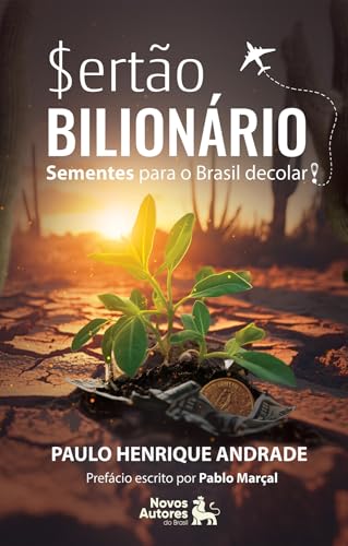 Sertão Bilionário : Sementes para o Brasil decolar