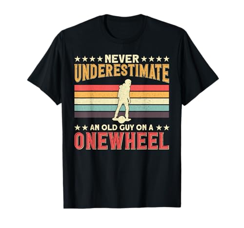 One wheel Never Underestimate an Old Guy On a Onewheel GT S T-Shirt