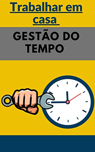 Trabalhar em casa : Gestão do tempo