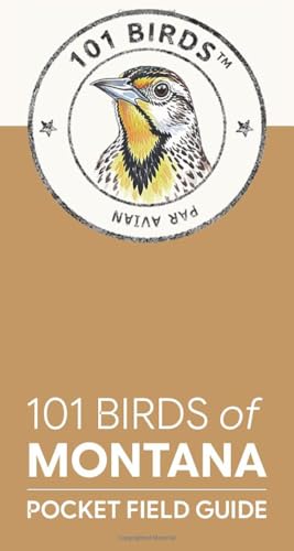 101 Birds of Montana: Pocket Field Guide (101 Birds Pocket Field Guides)