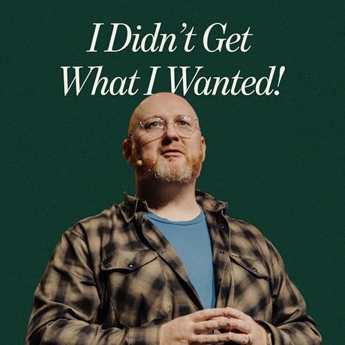 I Didn&rsquo;t Get What I Wanted!