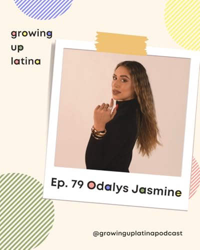 『Odalys Jasmine on Breaking Generational Silence and Being Unapologetically Latina』のカバーアート
