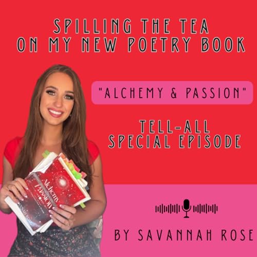 S3:EP2 Spilling the Tea on My New Poetry Book "Alchemy & Passion": Tell-All Special Podcast Episode