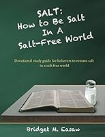 Salt: How To Live As Salt in a Salt-Free World 1506166733 Book Cover