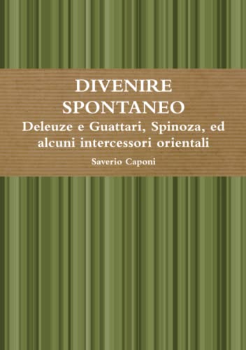 DIVENIRE SPONTANEO Deleuze e Guattari, Spinoza, ed...