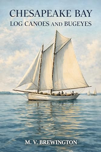 Chesapeake Bay Log Canoes and Bugeyes (English Edition)