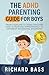 The ADHD Parenting Guide for Boys: From Toddlers to Teens Discover How to Respond Appropriately to Different Behavioral Situations (Successful Parenting)