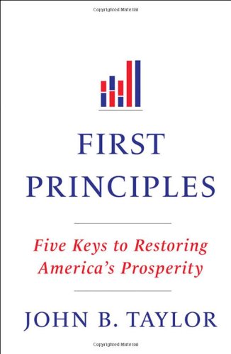 First Principles: Five Keys to Restoring America's Prosperity