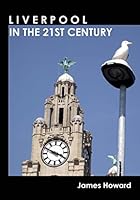 Liverpool in the 21st Century 1507819706 Book Cover