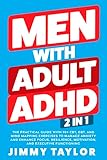 Men With Adult ADHD: 2 in 1: The Practical Guide with 90+ CBT, DBT, and Mind Mapping Exercises to Manage Anxiety and Enhance Focus, Resilience, Motivation, ... Functioning (ADHD Workbooks Book 3)