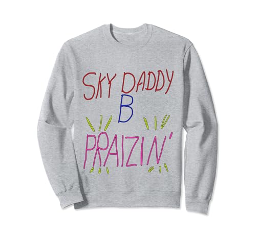 Photo de Sky Daddy B Praizin' Sweatshirt