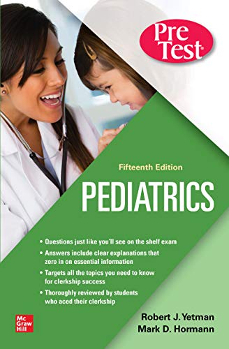 Pediatrics PreTest Self-Assessment And Review, Fifteenth Edition Pediatrics PreTest Self-Assessment And Review, Fifteenth Edition