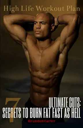 Ultimate Cuts: 7 Secrets To Burn Fat Fast As Hell-Wow! eBook