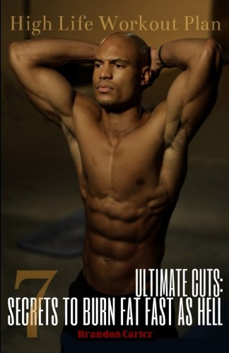 Ultimate Cuts: 7 Secrets To Burn Fat Fast As Hell Ultimate Cuts: 7 Secrets To Burn Fat Fast As Hell