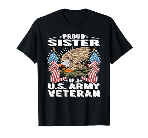 Proud Sister Of A US Army Veteran Military Vets Sibling Gift T-Shirt