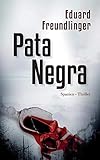 Pata Negra: Spanien-Thriller (Andalusien Trilogie, Band 1) - Eduard Freundlinger, Eduard Freundlinger 