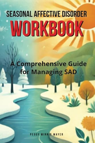 Seasonal Affective Disorder Workbook: A Comprehensive Guide for Managing SAD