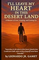 I'LL LEAVE MY HEART IN THIS DESERT LAND B0F5QFNZ9L Book Cover