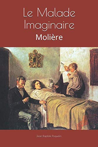 Le Malade Imaginaire: Moliere (French Edition)