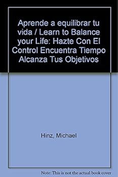 Paperback Aprende a equilibrar tu vida / Learn to Balance your Life: Hazte Con El Control Encuentra Tiempo Alcanza Tus Objetivos (Spanish Edition) [Spanish] Book