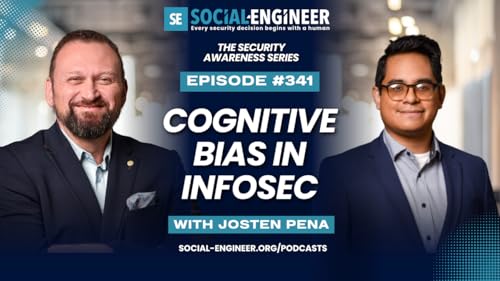 Ep. 341 - The Security Awareness Series - Cognitive Bias in InfoSec with Josten Pena