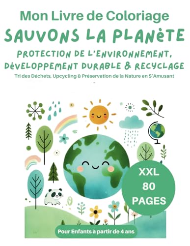 Mon Livre de Coloriage – Sauvons la Planète Pour Enfants à partir de 4 ans: 80 Pages XXL Protection de l’Environnement, Développement Durable & ... & Préservation de la Nature en S’Amusant