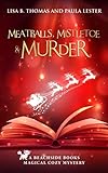 Meatballs, Mistletoe and Murder (Beachside Books Magical Cozy Mystery)