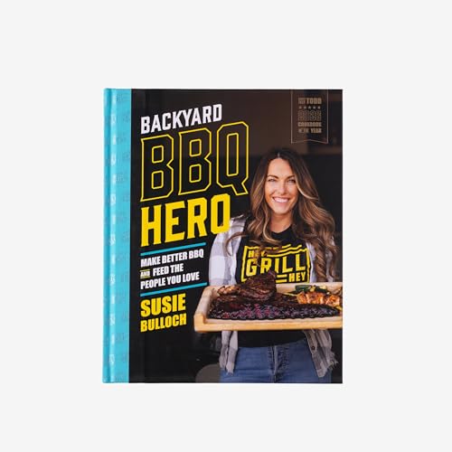 Hey Grill Hey Backyard BBQ Hero Cookbook | BBQ Recipe Book by Susie Bulloch | Grilling, Smoking & Backyard BBQ Recipes | Step-by-Step Pitmaster Guide